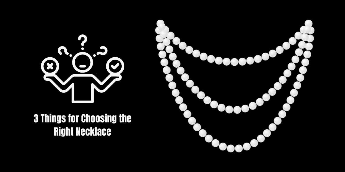 3 Things for Choosing the Right Necklace